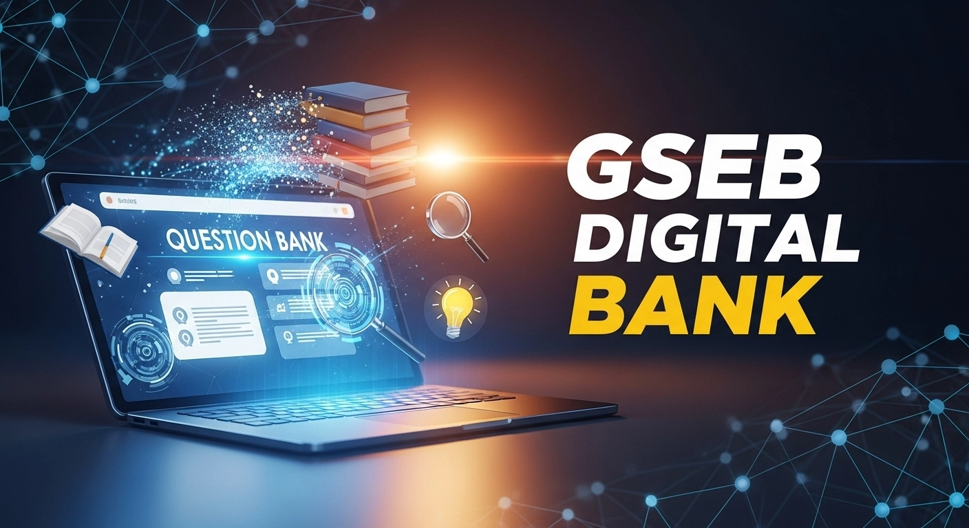 Big Update: GSEB Releases Digital Question Bank for SSC & HSC Students (2025-26)